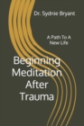 Image for Beginning Meditation After Trauma : A Path To A New Life