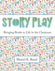 Image for Story Play : Bringing Books to Life in the Classroom