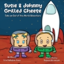 Image for Susie &amp; Johnny Grilled Cheese Take An Out of this World Adventure