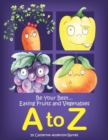 Image for Be Your Best...Eating Fruits and Vegetables A to Z