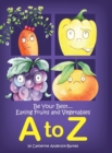 Image for Be Your Best...Eating Fruits and Vegetables A to Z