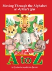 Image for Moving Through the Alphabet an Animal&#39;s Way A to Z