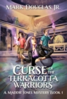 Image for Curse of the Terracotta Warriors : A Maddie Jones Mystery, Book 1