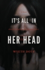 Image for It&#39;s All in Her Head