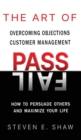 Image for The Art of PASS FAIL - Overcoming Objections and Customer Management