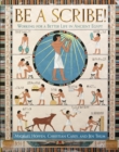 Image for Be a scribe!  : working for a better life in ancient Egypt