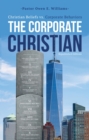 Image for Corporate Christian: Christian Beliefs vs. Corporate Behaviors