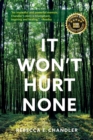 Image for It Won&#39;t Hurt None : A story of courage, healing and a return to wholeness