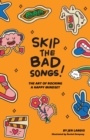 Image for Skip The Bad Song : The Art of Rocking A Happy Mindset