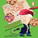 Image for If You Give the House a Cookie : How the Squeaker of the House Learned to Stop Worrying and Love Democracy.