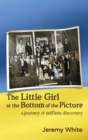 Image for Little Girl at the Bottom of the Picture: A Journey of Selfless Discovery
