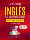 Image for Aprender ingles para adultos principiantes : 3 libros en 1: ¡Habla ingles en 30 dias!
