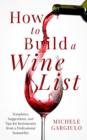 Image for How to Build a Wine List: Templates, Suggestions, and Tips for Restaurants to Maximize Profits from a Professional Sommelier