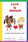 Image for Love is Always! : A Positive Affirmation Book for Kids