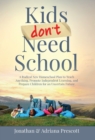 Image for Kids Don&#39;t Need School : A Radical New Homeschool Plan to Teach Anything, Promote Independent Learning, and Prepare Children for an Uncertain Future