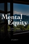 Image for Mental Equity: A Guide to Finding What You&#39;re Looking For