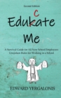 Image for Edukate Me : A Survival Guide for All New School Employees Unspoken Rules for Working in a School