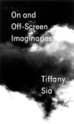Image for Tiffany Sia: On and Off-Screen Imaginaries