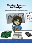 Image for Easton Learns to Budget : A Children&#39;s Guide to Managing Money