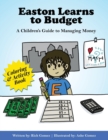 Image for Easton Learns to Budget : A Children&#39;s Guide to Managing Money: Coloring &amp; Activity Book
