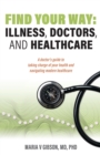 Image for Find Your Way : Illness, Doctors, and Healthcare