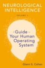 Image for Neurological Intelligence Volume 1: A Guide to Your Human Opertaing System