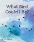 Image for What Bird Could I Be?
