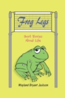 Image for Frog Legs : Short Stories About Life