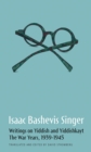 Image for Isaac Bashevis Singer : Writings on Yiddish and Yiddishkayt, The War Years, 1939-1945, Volume 1