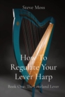 Image for How To Regulate Your Lever Harp : Book One: The Loveland Lever