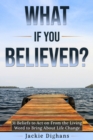 Image for What if you Believed?