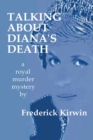 Image for Talking about Diana&#39;s Death : a royal murder mystery