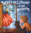 Image for There&#39;s an Elephant in the Bathroom