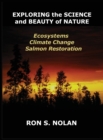 Image for EXPLORING the SCIENCE and BEAUTY of NATURE : Ecosystems, Climate Change, Salmon Restoration
