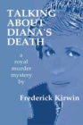 Image for Talking About Diana&#39;s Death : a royal murder mystery