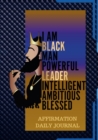 Image for The Black Man Powerful Affirmation Daily Journal : 100 Pages of Daily Journal for Young Men and Adults