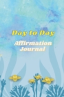 Image for Day to Day Affirmation Journal