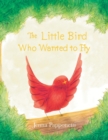 Image for The Little Bird Who Wanted to Fly