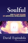 Image for Soulful : You in the Future of Artificial Intelligence