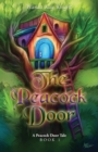 Image for The Peacock Door : A Peacock Door Tale (Book 1): Ancient Pathways and Hidden Keys