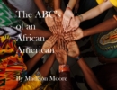 Image for The ABC&#39;s of an African American