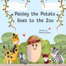 Image for Paisley the Potato Goes to the Zoo
