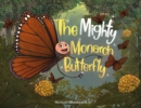 Image for The Mighty Monarch Butterfly