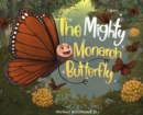 Image for The Mighty Monarch Butterfly