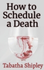 Image for How to Schedule a Death