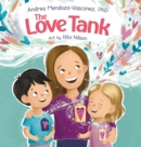 Image for The Love Tank : A Book About Empathy, Kindness, and Self-Awareness for Children Ages 4-8