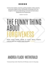 Image for The Funny Thing About Forgiveness
