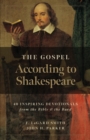 Image for The Gospel According to Shakespeare : 40 Inspiring Devotionals from the Bible and the Bard