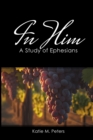 Image for In Him : A Study of Ephesians