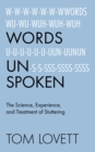 Image for Words Unspoken: The Science, Experience, and Treatment of Stuttering